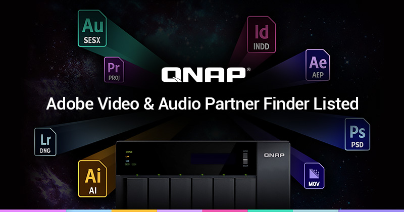 QNAP 列名 Adobe 影音合作伙伴目录,为创意工作者提供效能影音编辑存储解决方案