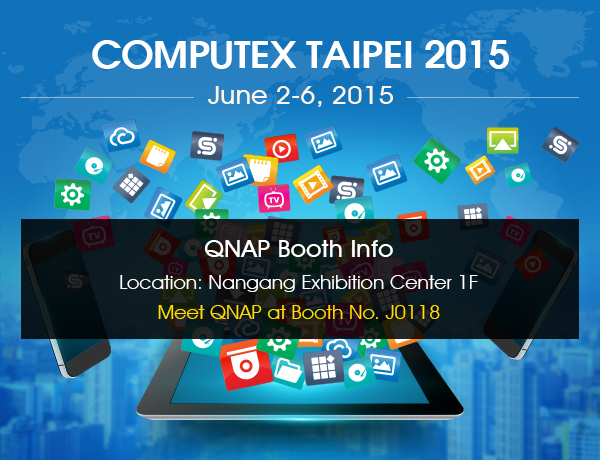 欢迎莅临 Computex 2015 台北国际计算机展威联通展位 J0118