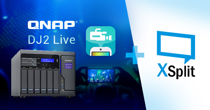 威联通首创 NAS-based 直播服务 – DJ2 Live,可同时将影像备份到 NAS 中