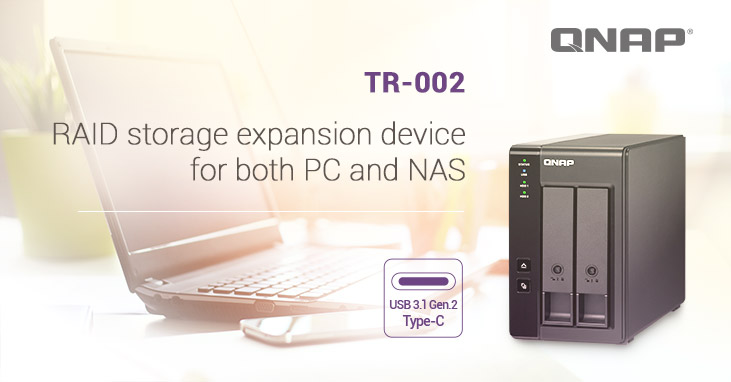 QNAP 发表 TR-002 2-bay PC/NAS 两用硬件 RAID 存储扩充设备，USB 3.1 Gen 2 传输让存储与备份任务流畅快速
