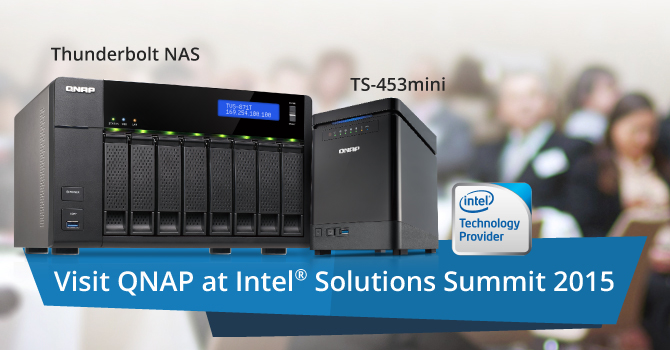 威联通科技将于 2015 Intel® Solutions Summit上展示全新 Thunderbolt NAS、免工具安装 NAS，以及安全监控等应用