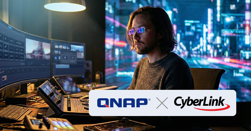 QNAP 携手 CyberLink ，以可靠存储方案优化多媒体创作流程