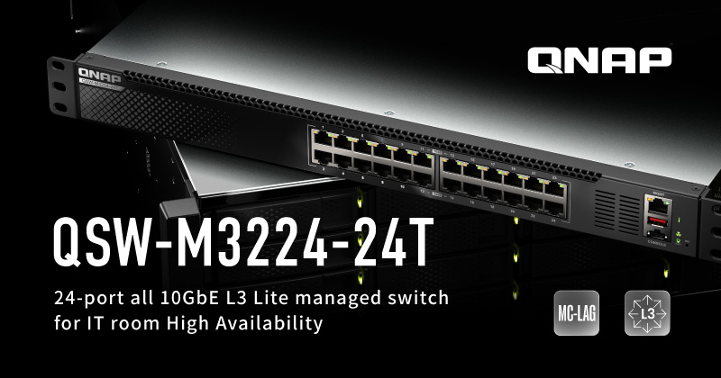 QNAP 推出 24 口全 10GbE L3 Lite 网管型交换机 QSW-M3224-24T，让机房实现网络高可用性 