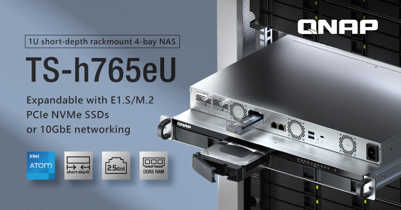 QNAP 创新推出 TS-h765eU 短机箱机架式 4-bay NAS，专为有限空间灵活配置所设计