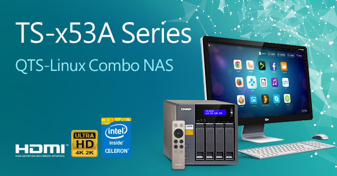 威联通科技发表 QTS-Linux 双系统 NAS TS-x53A 系列，搭载 Intel® Celeron® N3150 四核心处理器，支持硬件加速加密、4K UHD HDMI 输出、4K 影片格式转换与 OceanKTV 点歌系统
