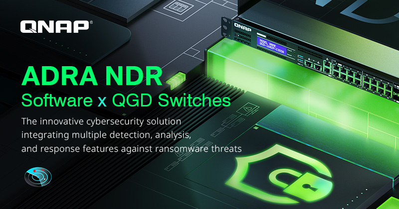 QNAP 创新快筛 ADRA NDR 软件正式上市，即刻安装于 QGD 系列交换机，完善资安防御部署