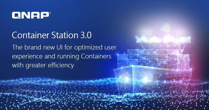 威联通 Container Station 3.0 正式版推出！全新 UI 让开发人员更效率地部署软件容器与微服务