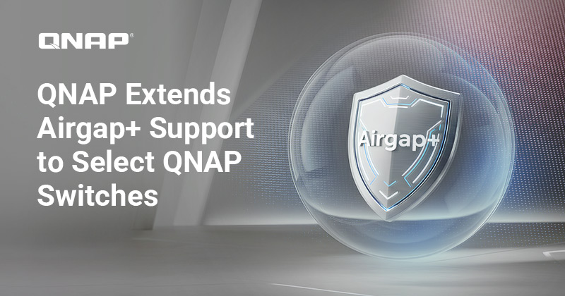 QNAP 交换机现已支持 Airgap+ 隔离备份