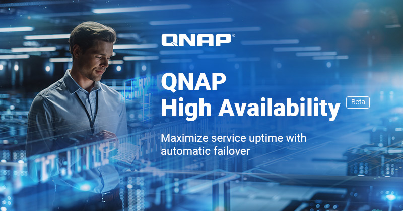 QNAP 推出高可用性 (HA) 解决方案 Beta，确保企业关键服务不中断