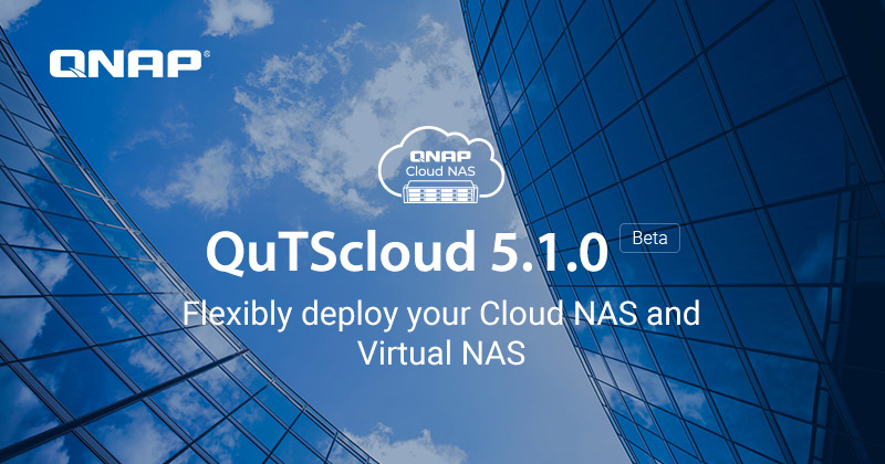 QNAP 推出 Cloud NAS 操作系统 QuTScloud c5.1.0 Beta：支持委派管理、新版 File Station，与效率更高的 SMB 签章算法 AES-128-GMAC