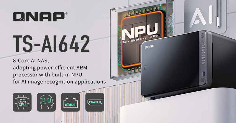 QNAP 推出高规格 ARM 架构 AI NAS ─ TS-AI642 内置6 TOPS NPU，加速 AI 影像识别及智能监控应用