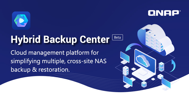 QNAP 推出 Hybrid Backup Center (Beta) 云端平台，简化多站点备份管理：立即加入 Beta 测试计划