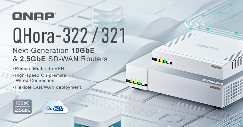 威联通推出新款 QHora SD-WAN 高速路由器，支持10GbE、2.5GbE，提供 NAS 及 IoT 物联网网络环境安全的连网体验 