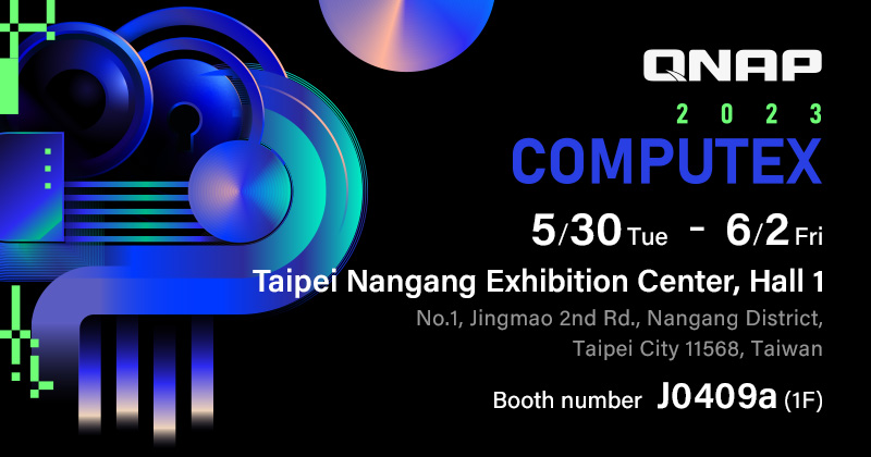 COMPUTEX 2023：QNAP 聚焦 AI 智能监控、全新 QNAP Cloud 存储方案、云端管理系统，并推出众多新品与服务