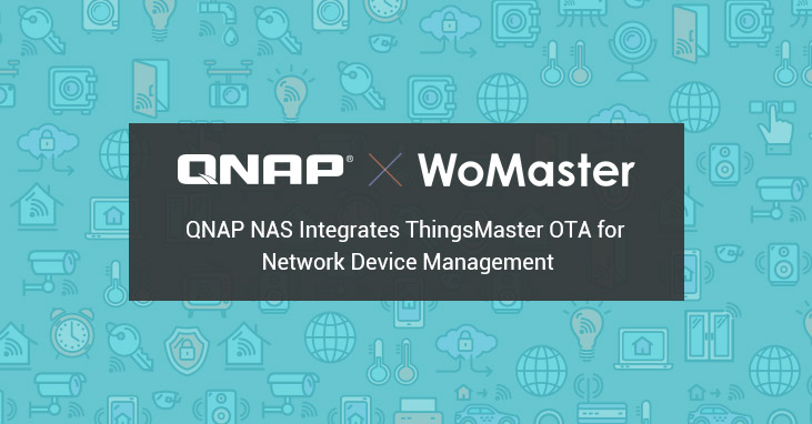 威联通结盟波动光集团于 QNAP NAS 整合 ThingsMaster OTA 物联网远程无线设备管理服务