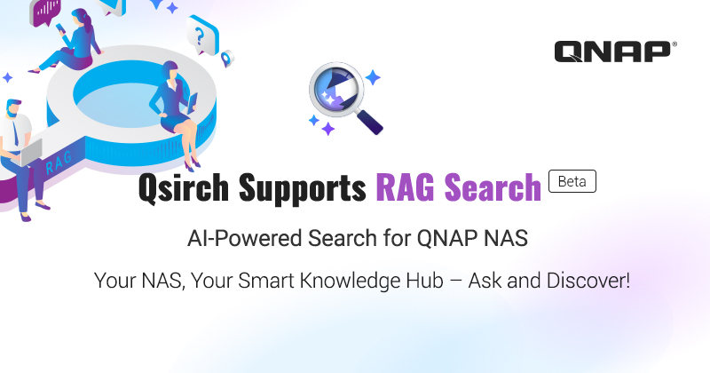 QNAP 推出 AI 驱动的 RAG 搜索 - 强化 Qsirch,让 NAS 成为智能知识库