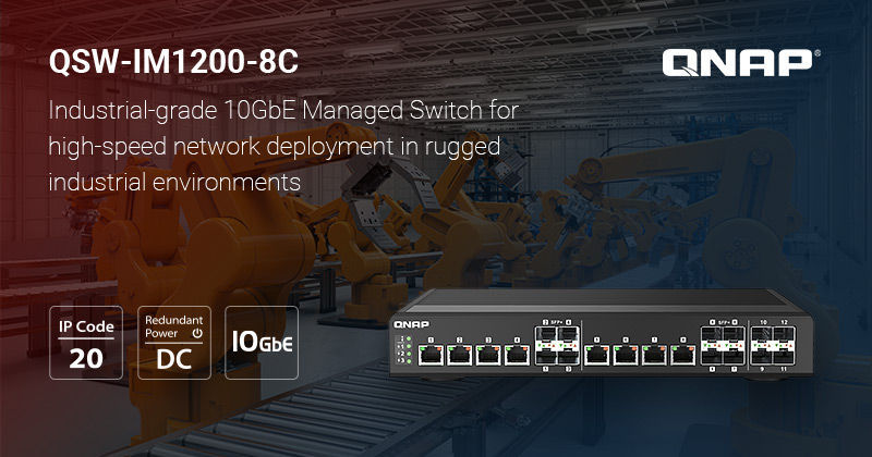 威联通推出旗下首款工业级全 10GbE 网管型交换机 QSW-IM1200-8C，加速工业环境要求严苛的高速网络布建