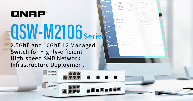 威联通新款 QSW-M2106 系列 L2 网管型 2.5GbE 与 10GbE 交换机,高效部署中小企业办公室高速网络架构