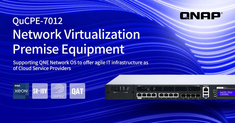 威联通推出 QuCPE-7012 网通虚拟化终端设备，搭载新世代 QNE Network 网通操作系统，灵活配置类云端服务商的虚拟服务架构
