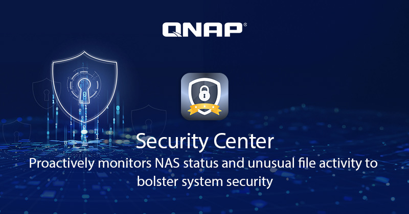 QNAP 推出全新 Security Center 安全中心，监控 NAS 系统文件活动并采取主动防护，降低资安风险