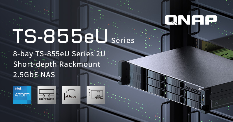 QNAP 推出短机身机架式 TS-855eU 系列 NAS，为高空间利用需求设计，满足中小企业灵活部署