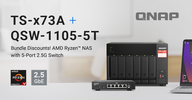 QNAP 推出 NAS + Switch 限量高性价比组合套餐：TS-x73A AMD Ryzen 四核心 2.5G NAS 搭配 QSW-1105-5T 2.5G 交换机，升级 2.5G 高速网络就是现在